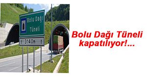 BOLU DAĞI TÜNELİ KAPATILIYOR...