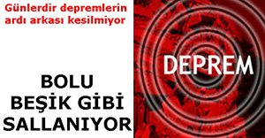 BOLU'DA DEPREM ÜSTÜNE DEPREM!
