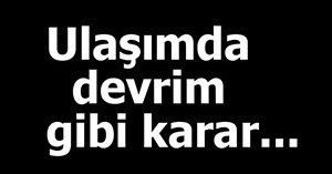 BOLU'DA ULAŞIMDA RADİKAL KARAR...