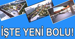 BOLU'NUN ÇEHRESİ DEĞİŞİYOR!