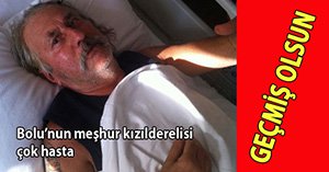 BOLU'NUN MEŞHUR KIZILDERELİSİ ÇOK HASTA