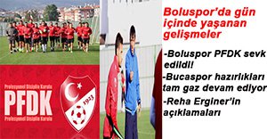 BOLUSPOR'DA GÜN İÇİNDE YAŞANAN GELİŞMELER