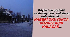 BÖYLE DOLANDIRICILIK GÖRÜLMEDİ!