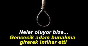 BUNALIMA GİREREK KENDİNİ ASTI