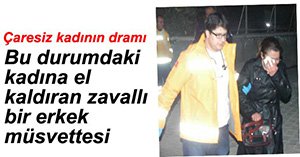 ÇARESİZ BİR KADININ DRAMI....