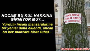 CEMAAT DIŞINDA KİMSE ARAÇ PARK EDEMEZ!