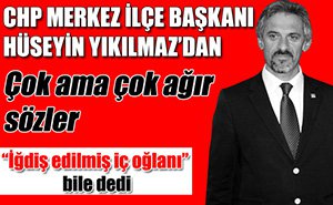 CHP'DE ORTALIK KARIŞTI, SEVİYE YERLERDE...