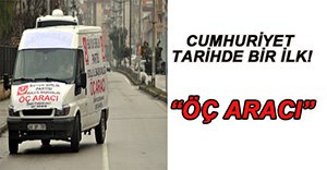 CUMHURİYET TARİHİNDE BİR İLK "ÖÇ ARACI"
