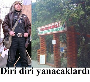 DİRİ DİRİ YANACAKLARDI