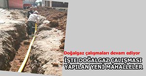 DOĞALGAZ ÇALIŞMALARI TAM GAZ...