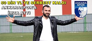 EMRAH METOĞLU KOMİK BİR RAKAMA ANKARASPOR'DA!