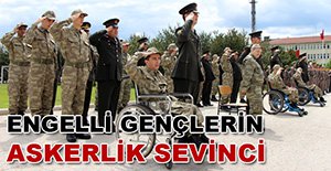 ENGELLİ GENÇLERİN BİR GÜNLÜK ASKERLİK SEVİNCİ!