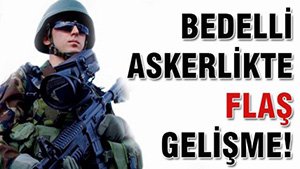ERDOĞAN BEDELLİ ASKERLİĞİ ONAYLADI