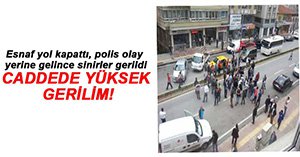 ESNAF KENT MERKEZİNDE YOL KAPATTI ORTAM GERİLDİ...