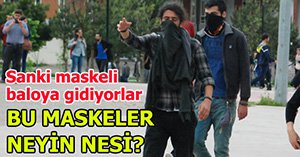 EYLEME DEĞİL MASKELİ BALOYA GİDİYORLAR!