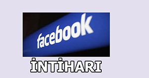 FACEBOOK MESAJI İNTİHARA SÜRÜKLEDİ