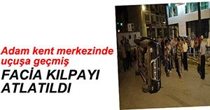 FACİAYA RAMAK KALDI