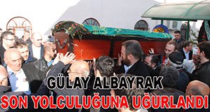 GÜLAY ANNEMİZ SON YOLCULUĞUNDA...