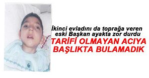 İKİNCİ EVLADINI TOPRAĞA VERDİ