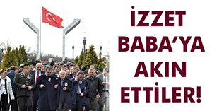 İZZET BABA'YA AKIN ETTİLER!