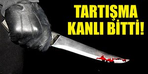 KANLI TARTIŞMA!