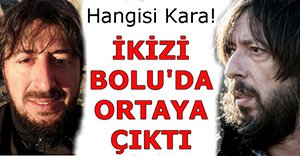 KARA'NIN İKİZİ GEREDE'DE BULUNDU!