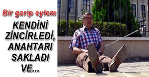 KENDİSİNİ VALİLİK DEMİRLERİNE ZİNCİRLEDİ!