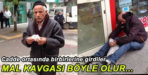 MAL KAVGASI SOKAĞA TAŞTI!