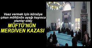 MÜFTÜ KÜRSÜDEN DÜŞTÜ!