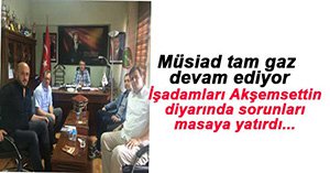 MÜSİAD DURMAK BİLMİYOR...
