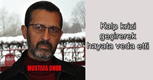 MUSTAFA ONUR HAYATA VEDA ETTİ