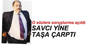 O SÖZLER İÇİN SORUŞTURMA AÇILDI