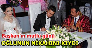 OĞLUNUN NİKAHINI KIYDI