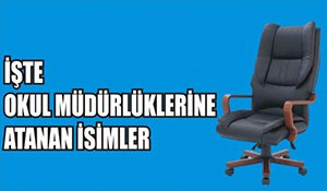 OKUL MÜDÜRLERİ BELLİ OLDU