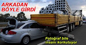 OTOMOBİL TIR'A BÖYLE ÇARPTI...