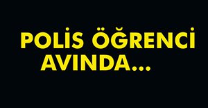 POLİS ÜNİVERSİTE KAPISINDA ÖĞRENCİ TOPLADI