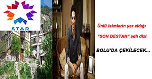 "SON DESTAN" ADLI DİZİNİN ÇEKİMLERİ BOLU'DA BAŞLIYOR