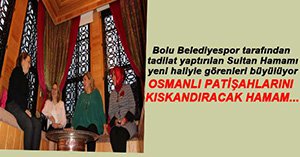 SULTAN HAMAMI YENİ HALİYLE BÜYÜLÜYOR...