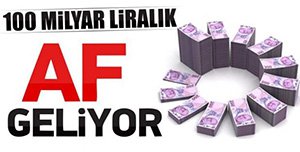 TARİHİ AF İÇİN GERİ SAYIM BAŞLADI