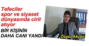 TEFECİLER CAN YAKMAYA DEVAM EDİYOR