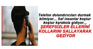 TELEFON DOLANDIRICILIĞI BİTMEK BİLMİYOR