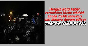 TEM'DE YAĞMUR VE HIZ FELAKETİ