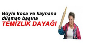 TEMİZLİĞİNİ BEĞENMEYİP DÖVDÜLER...
