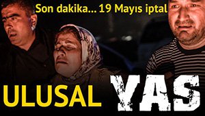 ULUSAL YAS İLAN EDİLDİ!