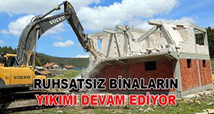 YAYLA EVİ YIKIMLARI DEVAM EDİYOR