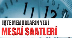YENİ MESAİ SAATLERİNE DİKKAT