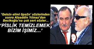 YILMAZ'DAN BECİKOĞLU'NA 'ELİMİ ÖPSÜN' CEVABI