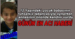 12 YAŞINDAKİ ÇOCUK KENDİNİ VURDU!