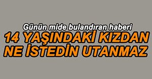 14 YAŞINDAKİ KIZA CİNSEL İSTİSMAR İDDİASI