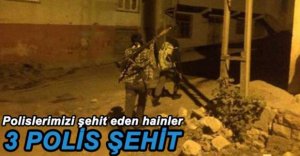 3 POLİS MEMURU ŞEHİT OLDU